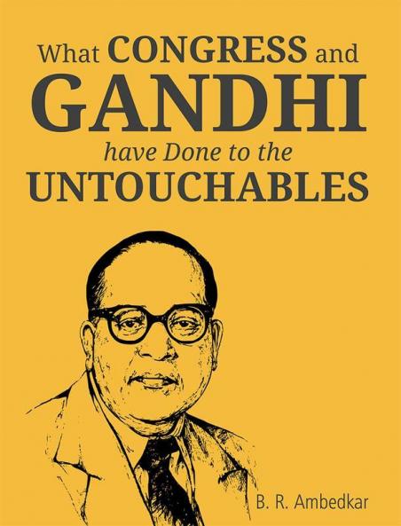 What Congress and Gandhi have don’t to the Untouchbles