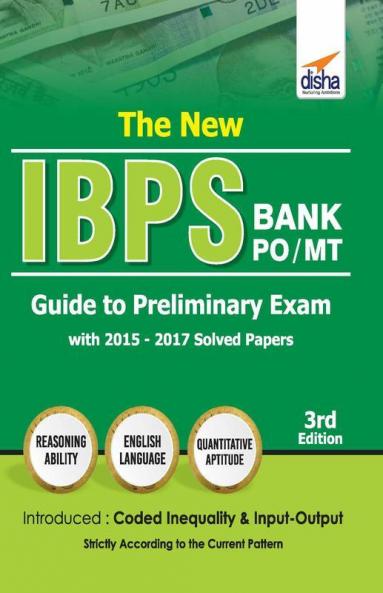 The New IBPS Bank PO/ MT Guide to Preliminary Exam with 2015-17 Solved Papers 3rd Edition
