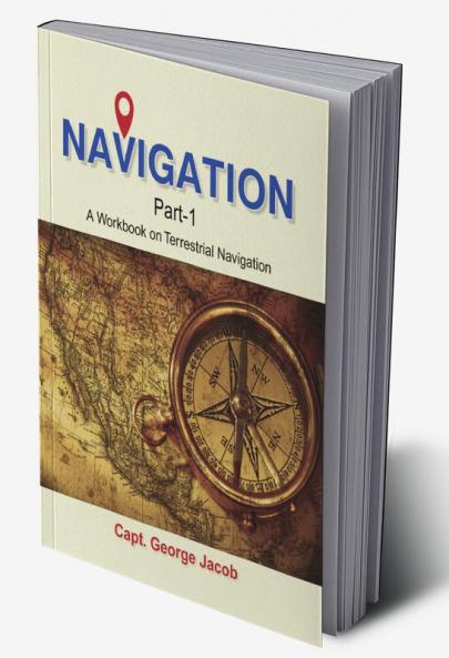 Navigation Part - 1 : A Workbook on Terrestrial Navigation