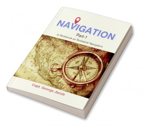 Navigation Part - 1 : A Workbook on Terrestrial Navigation