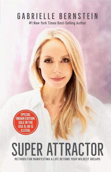 Super Attractor Methods for Manifesting a Life beyond Your Wildest Dreams