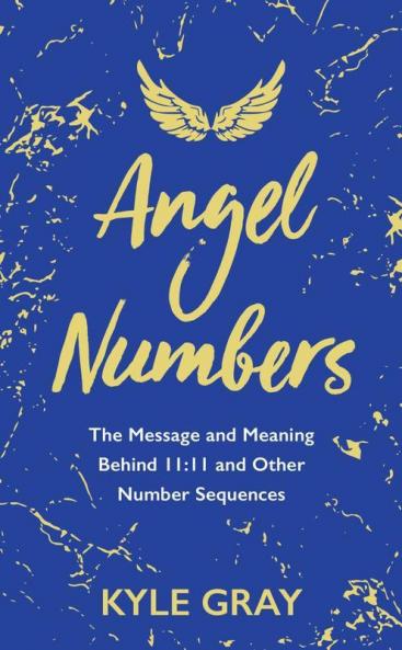 Angel Numbers: The Message andMeaning Be