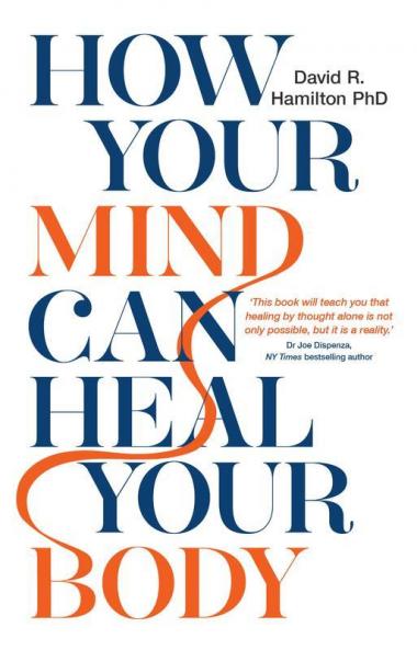 How Your Mind Can Heal Your Body
