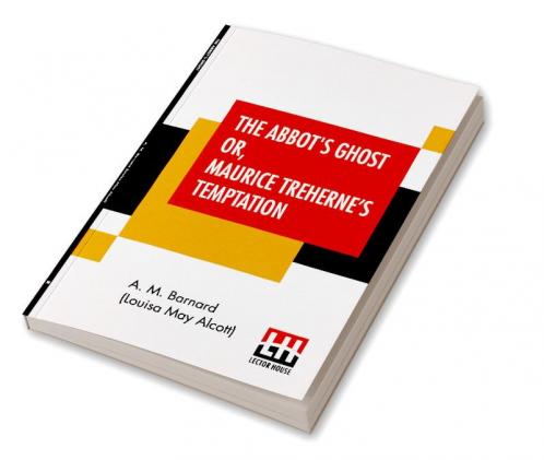 The Abbot's Ghost Or Maurice Treherne's Temptation