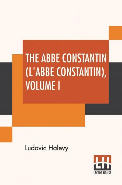 The Abb�� Constantin (L'Abb�� Constantin) Volume I