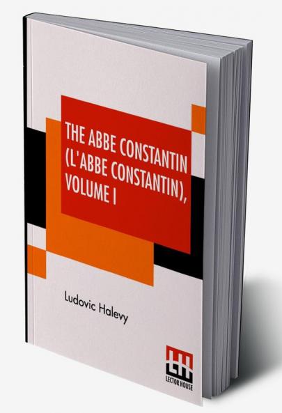 The Abb�� Constantin (L'Abb�� Constantin) Volume I