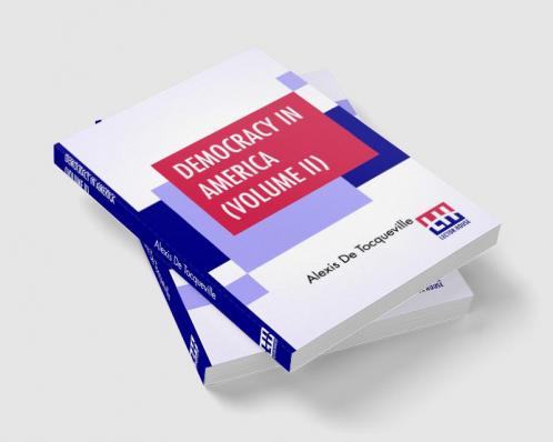 Democracy In America (Volume II)