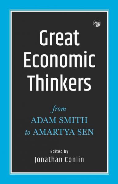 Great Economic Thinkers: From Adam Smith to Amartya Sen