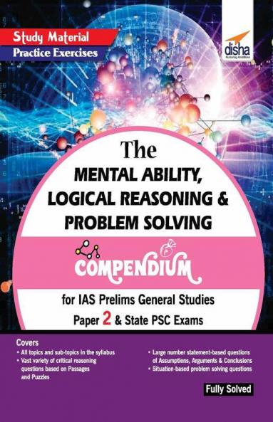 The Mental Ability Logical Reasoning & Problem Solving Compendium for IAS Prelims General Studies Paper 2 & State PSC Exams