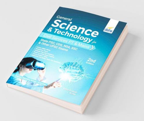 General Science & Technology for Civil Services PT & Mains State PSC CDS NDA SSC & other UPSC Exams