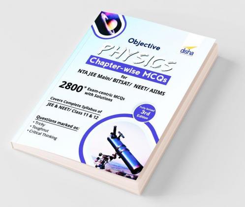 Objective Physics Chapter-wise MCQs for NTA JEE Main/ BITSAT/ NEET/ AIIMS 3rd Edition