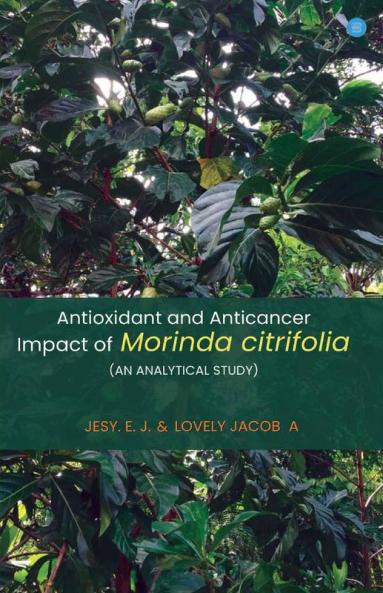 Antioxidant And Anticancer Impact Of Morinda Citrifolia