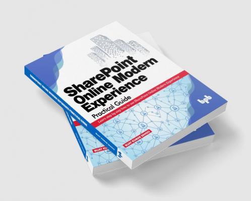 SHAREPOINT ONLINE MODERN EXPERIENCE PRACTICAL GUIDE