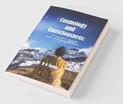 Cosmology and Consciousness: A Comparative Study of Hindu Metaphysics and Physics