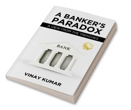 A BANKER'S PARADOX: A VIEW FROM THE TRENCHES
