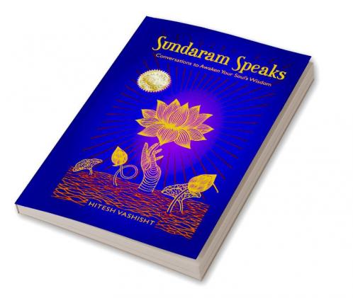 Sundaram Speaks: Conversations to Awaken Your Soul’s Wisdom