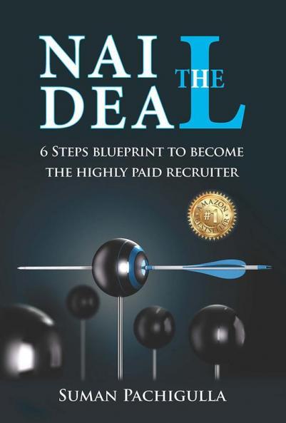 Nail The Deal: 6 Steps Blueprint to become the Highly Paid Recruiter