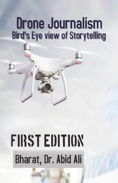 Drone Journalism: Bird’s eye view of storytelling