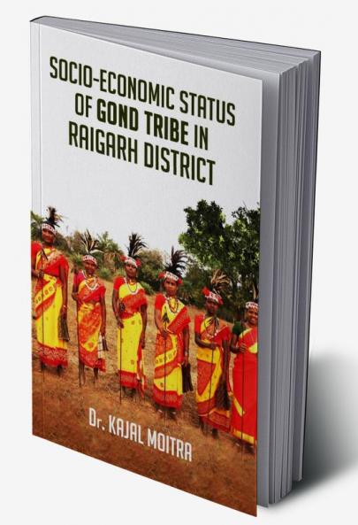 Socio-Economic Status of Gond Tribe in Raigarh District