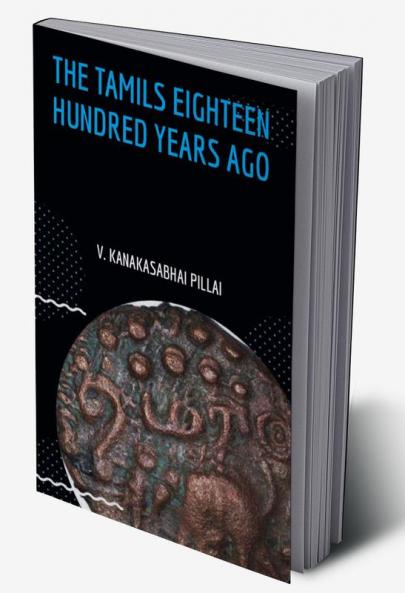 THE TAMILS EIGHTEEN HUNDRED YEARS AGO