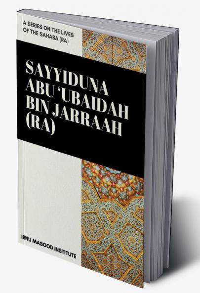 Sayyiduna Abu 'Ubaidah Bin Jarraah (ra)