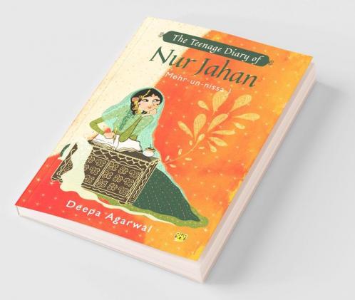 The Teenage Diary of Nur Jahan (MehrUnNissa)