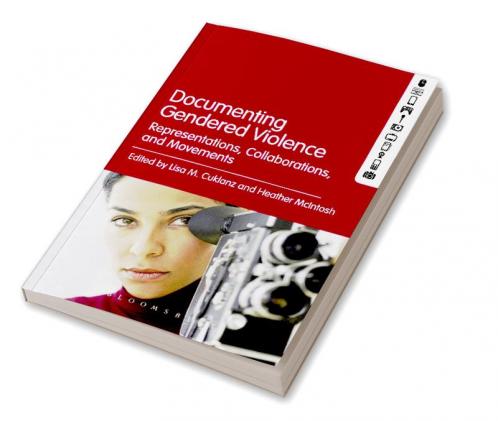 Documenting Gendered Violence: Representations Collaborations and Movements