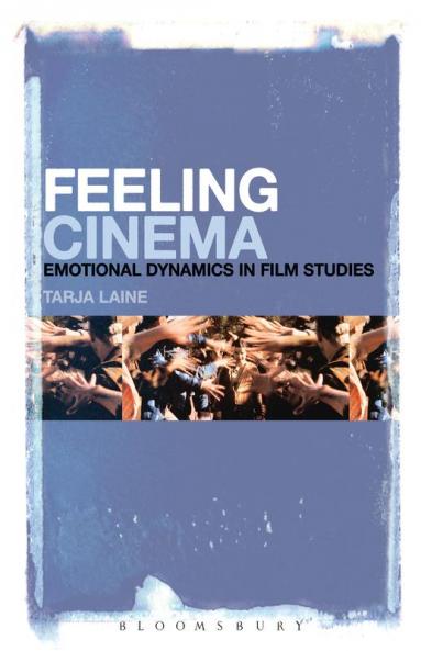 Feeling Cinema: Emotional Dynamics in Film Studies