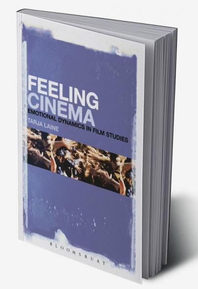 Feeling Cinema: Emotional Dynamics in Film Studies