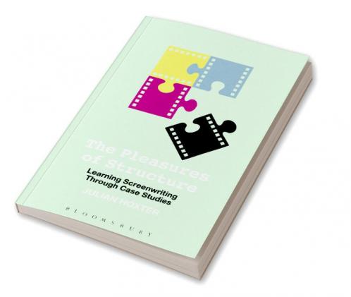 The Pleasures of Structure: Learning Screenwriting Through Case Studies