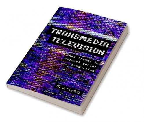 Transmedia Television: New Trends in Network Serial Production