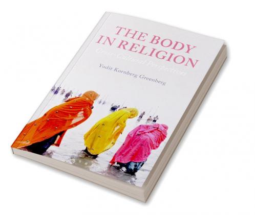 The Body in Religion: Cross-Cultural Perspectives