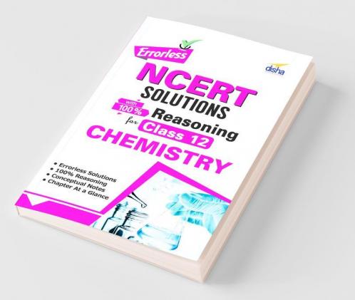Errorless NCERT Solutions with with 100% Reasoning for Class 12 Chemistry