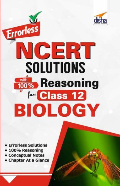 Errorless NCERT Solutions with with 100% Reasoning for Class 12 Biology
