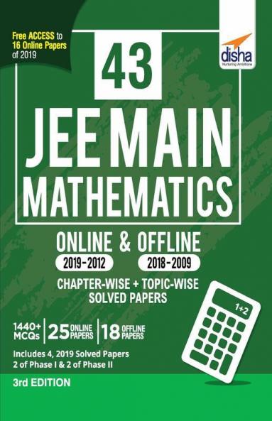43 JEE Main Mathematics Online (2019-2012) & Offline (2018-2002) Chapter-wise + Topic-wise Solved Papers 3rd Edition