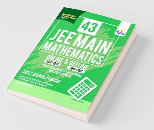 43 JEE Main Mathematics Online (2019-2012) & Offline (2018-2002) Chapter-wise + Topic-wise Solved Papers 3rd Edition