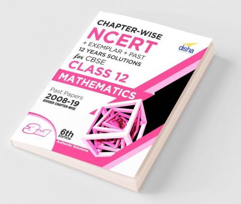 Chapter-wise NCERT + Exemplar + Past 12 Years Solutions for CBSE Class 12 Mathematics 6th Edition