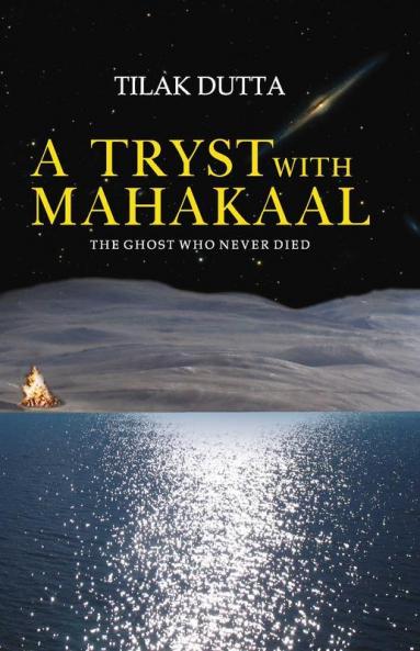 A Tryst with Mahakaal - The Ghost Who Never Died