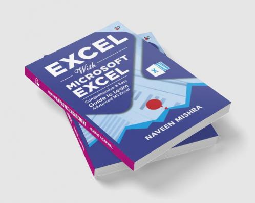 Excel with Microsoft Excel: Comprehensive & Easy Guide to Learn Advanced MS Excel