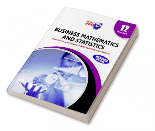 Business Mathematics and Statistics (Based on the Latest Textbook of Tamil Nadu State Board Syllabus) class 12