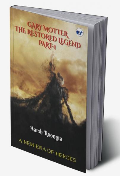 Gary Motter The Restored Legend Part 1 : A New Era of Heroes