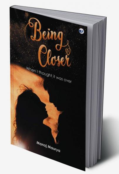 Being Closer: When I thought it was over