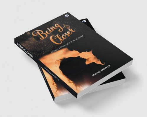 Being Closer: When I thought it was over