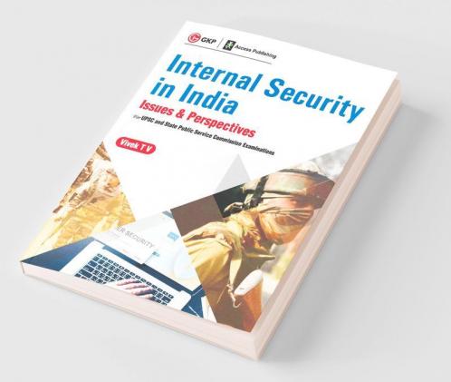 Internal Security in India - Issues & Perspectives - for UPSC and State Public Service Commission Examinations