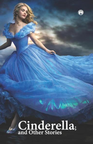 Cinderella; or The Little Glass Slipper and Other Stories
