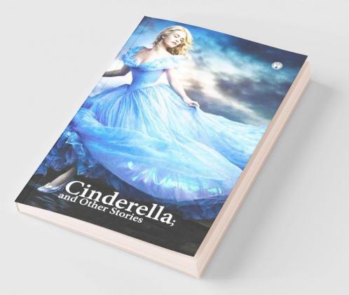 Cinderella; or The Little Glass Slipper and Other Stories