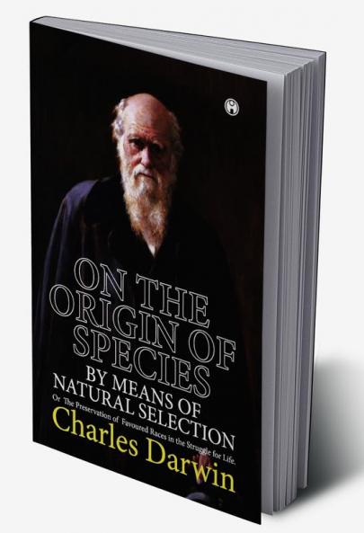 ON THE ORIGIN OF SPECIES. OR THE PRESERVATION OF FAVOURED RACES IN  THE STRUGGLE FOR LIFE.
