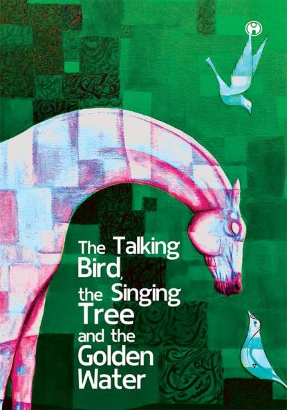 The Talking Bird the Singing Tree and the Golden Water