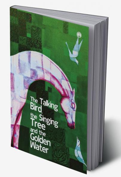 The Talking Bird the Singing Tree and the Golden Water