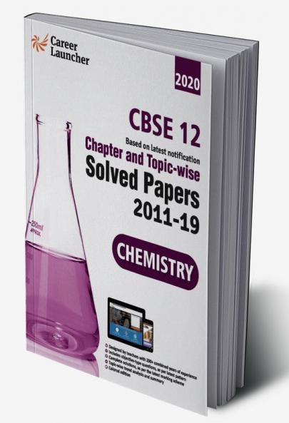 CBSE Class XII 2020 Chapter and Topicwise Solved Papers 2011-2019 Chemistry (All Sets Delhi & All India)